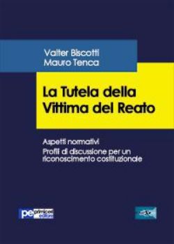 Visualizza i dettagli per La Tutela Della Vittima del Reato. Aspetti normativi Immagine di La Tutela Della Vittima del Reato. Aspetti normativi