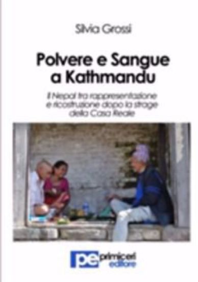 Immagine di Polvere e sangue a Kathmandu. Il Nepal tra rappresentazione e ricostruzione dopo la strage della casa reale