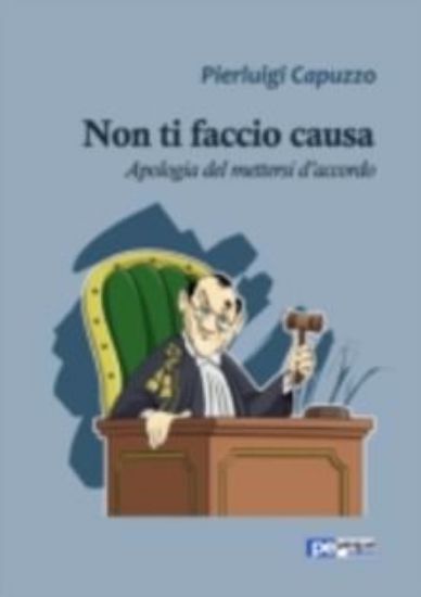 Immagine di Non ti faccio causa. Apologia del mettersi d'accordo