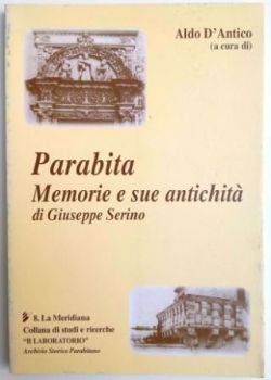Visualizza i dettagli per PARABITA MEMORIE E SUE ANTICHITÀ DI GIUSEPPE SERINO Immagine di PARABITA MEMORIE E SUE ANTICHITÀ DI GIUSEPPE SERINO