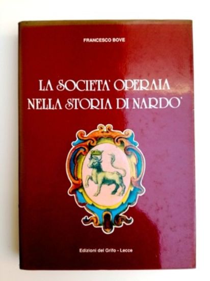 Immagine di LA SOCIETA` OPERAIA NELLA STORIA DI NARDO`