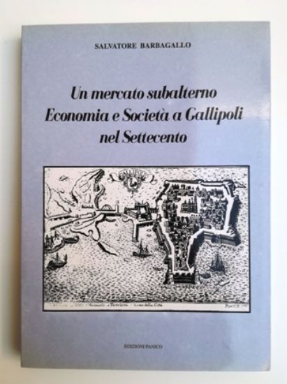 Immagine di UN MERCATO SUBALTERNO. ECONOMIA E SOCIETA` A GALLIPOLI NEL SETTECENTO