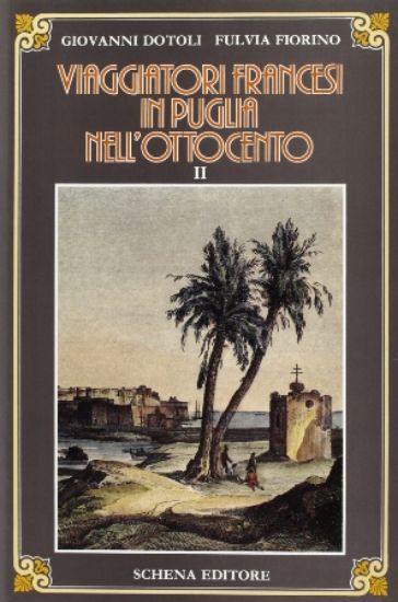 Immagine di VIAGGIATORI FRANCESI IN PUGLIA NELL`800 - VOL.2°