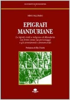 Visualizza i dettagli per EPIGRAFI MANDURIANE. LE LAPIDI CIVILI E RELIGIOSE DI MANDURIA CON BREVI CENNI SUI PERSONAGGI... Immagine di EPIGRAFI MANDURIANE. LE LAPIDI CIVILI E RELIGIOSE DI MANDURIA CON BREVI CENNI SUI PERSONAGGI...