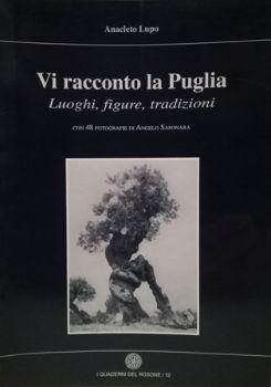 Visualizza i dettagli per VI RACCONTO LA PUGLIA- LUOGHI FIGURE E TRADIZIONI Immagine di VI RACCONTO LA PUGLIA- LUOGHI FIGURE E TRADIZIONI