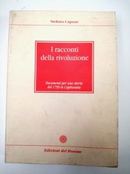 Visualizza i dettagli per I RACCONTI DELLA RIVOLUZIONE. DOCUMENTI PER UNA STORIA DEL 1799 IN CAPITANATA Immagine di I RACCONTI DELLA RIVOLUZIONE. DOCUMENTI PER UNA STORIA DEL 1799 IN CAPITANATA