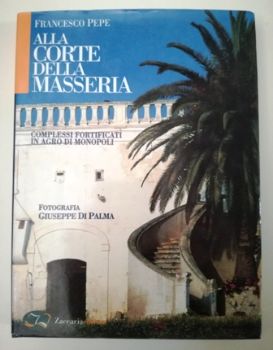 Visualizza i dettagli per ALLA CORTE DELLA MASSERIA. COMPLESSI FORTIFICATI IN AGRO DI MONOPOLI Immagine di ALLA CORTE DELLA MASSERIA. COMPLESSI FORTIFICATI IN AGRO DI MONOPOLI