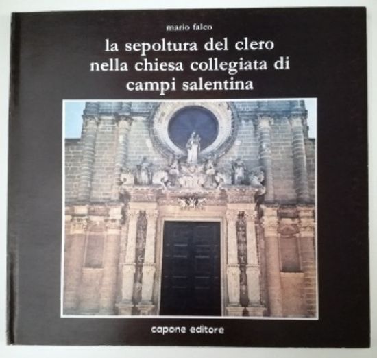 Immagine di LA SEPOLTURA DEL CLERO NELLA CHIESA COLLEGIATA DI CAMPI SALENTINA