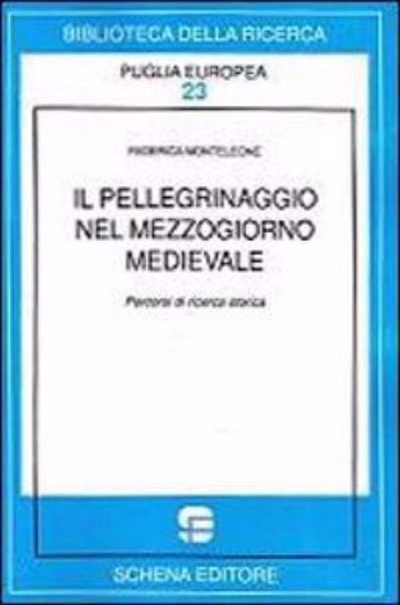 Immagine di Il pellegrinaggio nel Mezzogiorno Medievale. Percorsi di ricerca storica