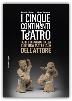 Visualizza i dettagli per CINQUE CONTINENTI DEL TEATRO. FATTI E LEGGENDE DELLA CULTURA MATERIALE DELL`ATTORE Immagine di CINQUE CONTINENTI DEL TEATRO. FATTI E LEGGENDE DELLA CULTURA MATERIALE DELL`ATTORE