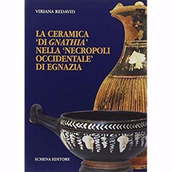 Immagine di La ceramica "di Gnathia" nella "Necropoli Occidentale" di Egnazia