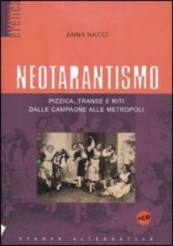 Visualizza i dettagli per NEOTARANTISMO Pizzica, transe e riti dalle campagne alle metropoli + Cd Immagine di NEOTARANTISMO Pizzica, transe e riti dalle campagne alle metropoli + Cd