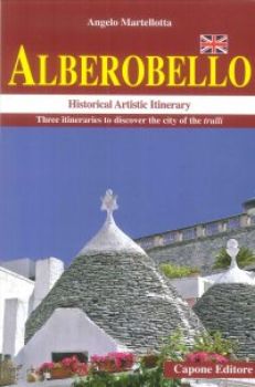 Visualizza i dettagli per ALBEROBELLO. HISTORICAL ARTISTIC ITINERARY. THREE ITINERARIES TO DISCOVER THE CITY OF THE TRULLI Immagine di ALBEROBELLO. HISTORICAL ARTISTIC ITINERARY. THREE ITINERARIES TO DISCOVER THE CITY OF THE TRULLI