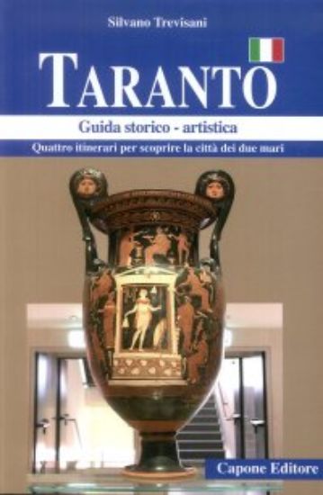 Immagine di TARANTO. QUATTRO ITINERARI PER SCOPRIRE LA CITTA` DEI DUE MARI. GUIDA STORICO ARTISTICA