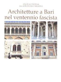 Visualizza i dettagli per ARCHITETTURE A BARI NEL VENTENNIO FASCISTA Immagine di ARCHITETTURE A BARI NEL VENTENNIO FASCISTA