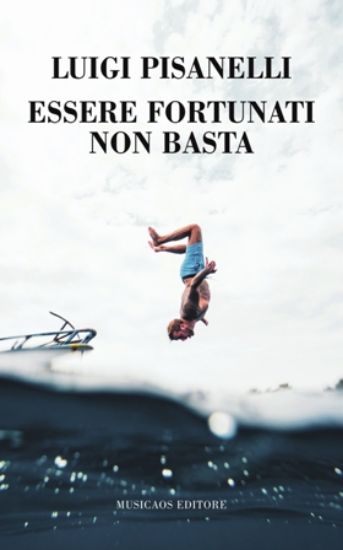 Immagine di ESSERE FORTUNATI NON BASTA