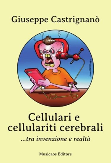 Immagine di CELLULARI E CELLULARITI CEREBRALI... TRA INVENZIONE E REALTA`