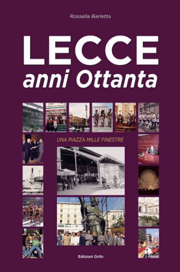 Immagine di LECCE ANNI OTTANTA. UNA PIAZZA MILLE FINESTRE