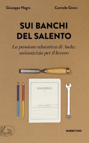 Immagine di SUI BANCHI DEL SALENTO. LA PASSIONE EDUCATIVA DI ASCLA: UN`AMICIZIA PER IL LAVORO