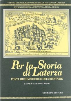 Visualizza i dettagli per PER LA STORIA DI LATERZA. FONTI ARCHIVISTICHE E DOCUMENTARIE Immagine di PER LA STORIA DI LATERZA. FONTI ARCHIVISTICHE E DOCUMENTARIE