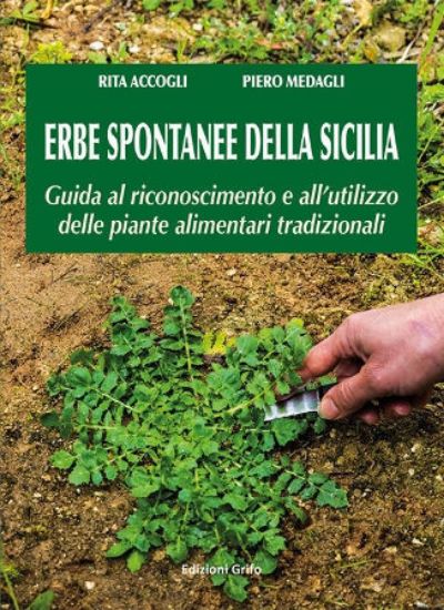 Immagine di ERBE SPONTANEE DELLA SICILIA. GUIDA AL RICONOSCIMENTO E UTILIZZO DELLE PIANTE ALIMENTARI