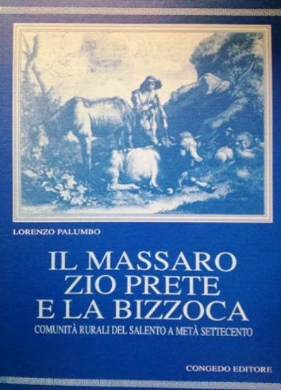 Immagine di IL MASSARO , ZIO PRETE E LA BIZZOCA. COMUNITA` RURALI DEL SALENTO A META` SETTECENTO