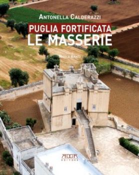 Visualizza i dettagli per PUGLIA FORTIFICATA. LE MASSERIE. Immagine di PUGLIA FORTIFICATA. LE MASSERIE.