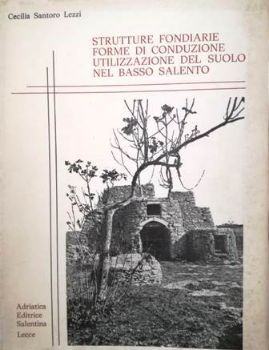 Visualizza i dettagli per STRUTTURE FONDIARIE FORME DI CONDUZIONE UTILIZZAZIONE DEL SUOLO NEL BASSO SALENTO Immagine di STRUTTURE FONDIARIE FORME DI CONDUZIONE UTILIZZAZIONE DEL SUOLO NEL BASSO SALENTO