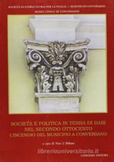 Immagine di Società e politica in Terra di Bari nel secondo Ottocento. L'incendio del municipio di Conversano