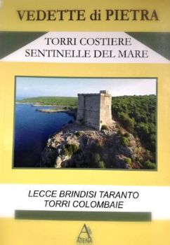 Visualizza i dettagli per TORRI COSTIERE SENTINELLE DEL MARE. VEDETTE DI PIETRA Immagine di TORRI COSTIERE SENTINELLE DEL MARE. VEDETTE DI PIETRA