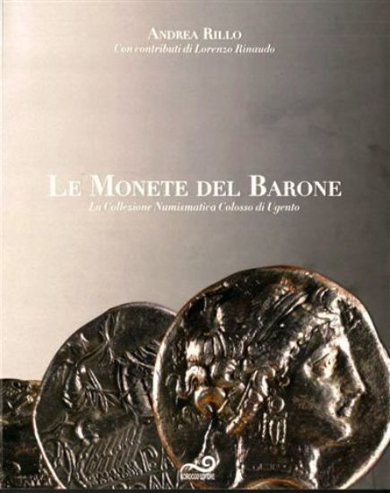 Immagine di LE MONETE DEL BARONE. LA COLLEZIONE NUMISMATICA COLOSSO DI UGENTO