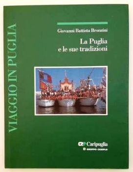 Visualizza i dettagli per LA PUGLIA E LE SUE TRADIZIONI Immagine di LA PUGLIA E LE SUE TRADIZIONI