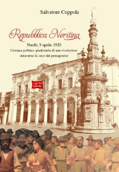 Visualizza i dettagli per REPUBBLICA NERITINA. NARDO' 9 APRILE 1920. CRONACA POLITICO-GIUDIZIARIA DI UNA RIVOLUZIONE Immagine di REPUBBLICA NERITINA. NARDO' 9 APRILE 1920. CRONACA POLITICO-GIUDIZIARIA DI UNA RIVOLUZIONE