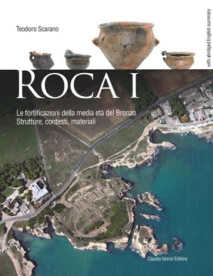 Immagine di ROCA I - LE FORTIFICAZIONI DELLA MEDIA ETA` DEL BRONZO - STRUTTURE, CONTESTI, MATERIALI