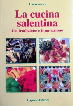 Visualizza i dettagli per LA CUCINA SALENTINA. TRA TRADIZIONE E INNOVAZIONE Immagine di LA CUCINA SALENTINA. TRA TRADIZIONE E INNOVAZIONE