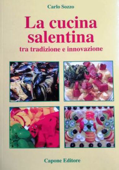 Immagine di LA CUCINA SALENTINA. TRA TRADIZIONE E INNOVAZIONE