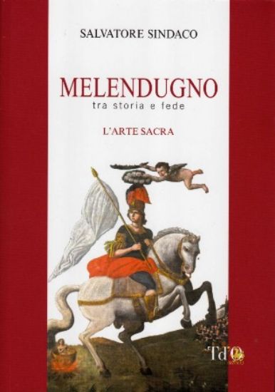 Immagine di MELENDUGNO TRA STORIA E FEDE. L` ARTE SACRA