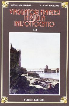 Visualizza i dettagli per VIAGGIATORI FRANCESI IN PUGLIA NELL`800 Immagine di VIAGGIATORI FRANCESI IN PUGLIA NELL`800