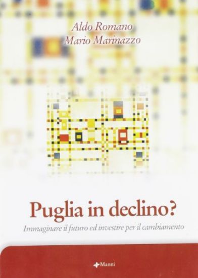 Immagine di PUGLIA IN DECLINO? IMMAGINARE IL FUTURO ED INVESTIRE PER IL CAMBIAMENTO