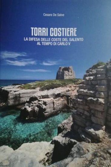 Immagine di TORRI COSTIERE. LA DIFESA DELLE COSTE DEL SALENTO AL TEMPO DI CARLO V