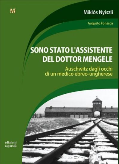 Immagine di SONO STATO L’ASSISTENTE DEL DOTTOR MENGELE. AUSCHWITZ DAGLI OCCHI DI UN MEDICO EBREO-UNGHERESE