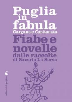 Visualizza i dettagli per PUGLIA IN FABULA. GARGANO E CAPITANATA. FIABE E NOVELLE DALLE RACCOLTE DI SAVERIO LA SORSA Immagine di PUGLIA IN FABULA. GARGANO E CAPITANATA. FIABE E NOVELLE DALLE RACCOLTE DI SAVERIO LA SORSA