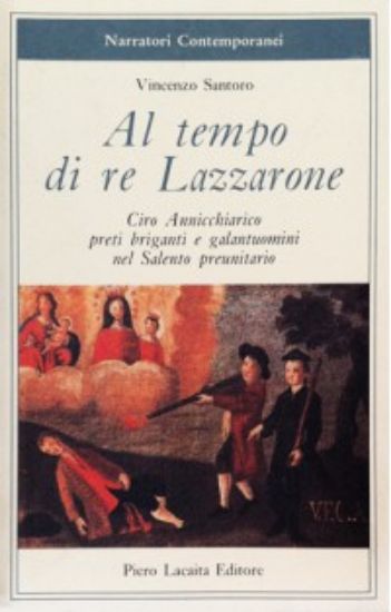 Immagine di AL TEMPO DI RE LAZZARONE. CIRO ANNICCHIARICO, POETI BRIGANTI E GALANTUOMINI NEL SALENTO PREUNITARIO