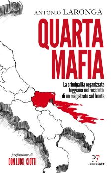 Visualizza i dettagli per QUARTA MAFIA. LA CRIMINALITA` ORGANIZZATA FOGGIANA NEL RACCONTO DI UN MAGISTRATO SUL FRONTE Immagine di QUARTA MAFIA. LA CRIMINALITA` ORGANIZZATA FOGGIANA NEL RACCONTO DI UN MAGISTRATO SUL FRONTE
