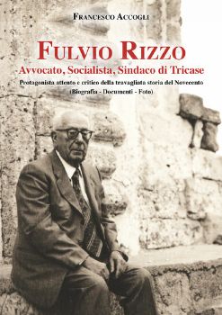 Visualizza i dettagli per FULVIO RIZZO. AVVOCATO, SOCIALISTA, SINDACO DI TRICASE Immagine di FULVIO RIZZO. AVVOCATO, SOCIALISTA, SINDACO DI TRICASE