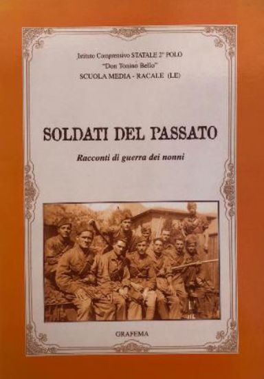 Immagine di SOLDATI DEL PASSATO. RACCONTI DI GUERRA DEI NONNI