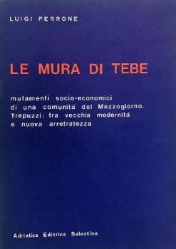 Visualizza i dettagli per MURA DI TEBE (LE) MUTAMENTI SOCIO-ECONOMICI DI UNA COMUNITA` DEL MEZZOGIORNO. TREPUZZI Immagine di MURA DI TEBE (LE) MUTAMENTI SOCIO-ECONOMICI DI UNA COMUNITA` DEL MEZZOGIORNO. TREPUZZI