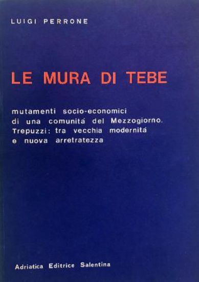 Immagine di MURA DI TEBE (LE) MUTAMENTI SOCIO-ECONOMICI DI UNA COMUNITA` DEL MEZZOGIORNO. TREPUZZI