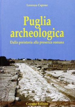 Visualizza i dettagli per PUGLIA ARCHEOLOGICA. DALLA PREISTORIA ALLA PRESENZA ROMANA Immagine di PUGLIA ARCHEOLOGICA. DALLA PREISTORIA ALLA PRESENZA ROMANA