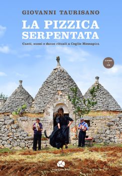 Visualizza i dettagli per LA PIZZICA SERPENTATA. CANTI, SUONI E DANZE RITUALI A CEGLIE MESSAPICA Immagine di LA PIZZICA SERPENTATA. CANTI, SUONI E DANZE RITUALI A CEGLIE MESSAPICA